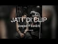 Jatt Di Clip New Slowed Reverb Mankirt Aulakh BassTrapHD