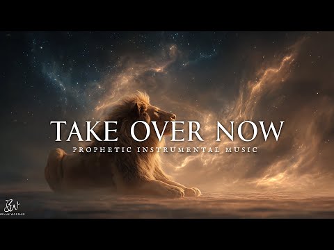 Take Over Now Jesus - Anointed Deep Prophetic Worship Instrumental