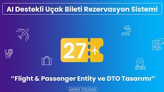 AI Destekli Uçak Bileti Rezervasyon Sistemi #27 - Flight & Passenger Entity ve D