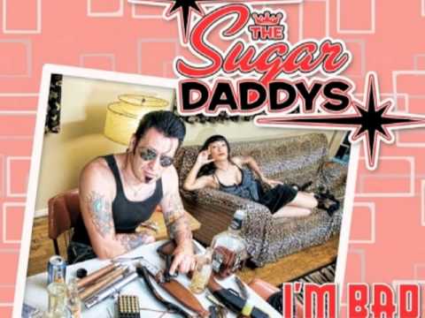 I'm Bad For You- The Sugar Daddies