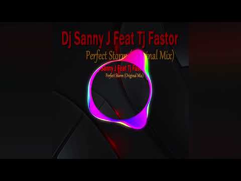 Dj Sanny J Feat Tj Fastor - Perfect Storm (Original Mix)