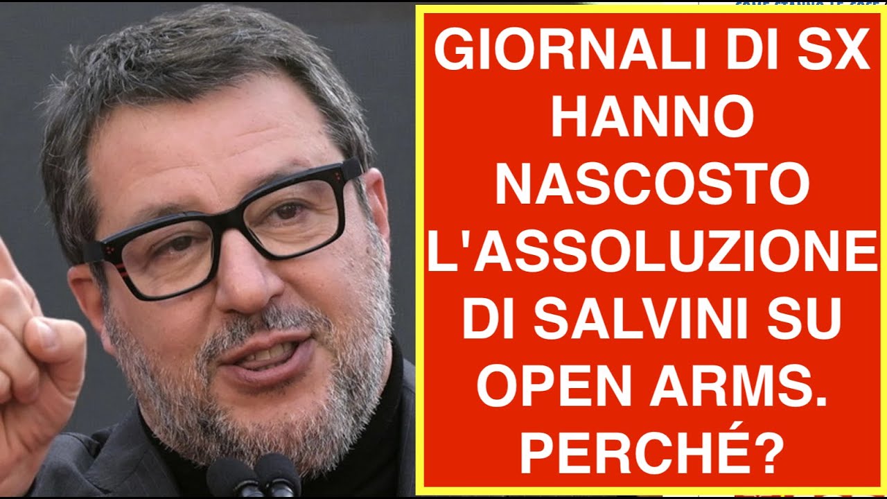 GIORNALI DI SX HANNO NASCOSTO L'ASSOLUZIONE DI SALVINI SU OPEN ARMS. PERCHÉ?