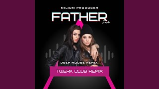 Download lagu Father Twerk Remix (Club Sound Dance) mp3 Download lagu Father Twerk Remix (Club Sound Dance) mp3