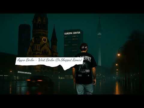 Aggro Berlin - West Berlin (Dr.Sheppat Remix)