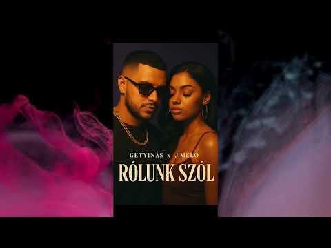 Getyinás X J.Melo - Rólunk szól