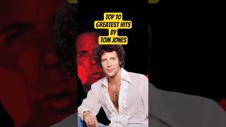 TOP 10 Greatest Hits by Tom Jones.