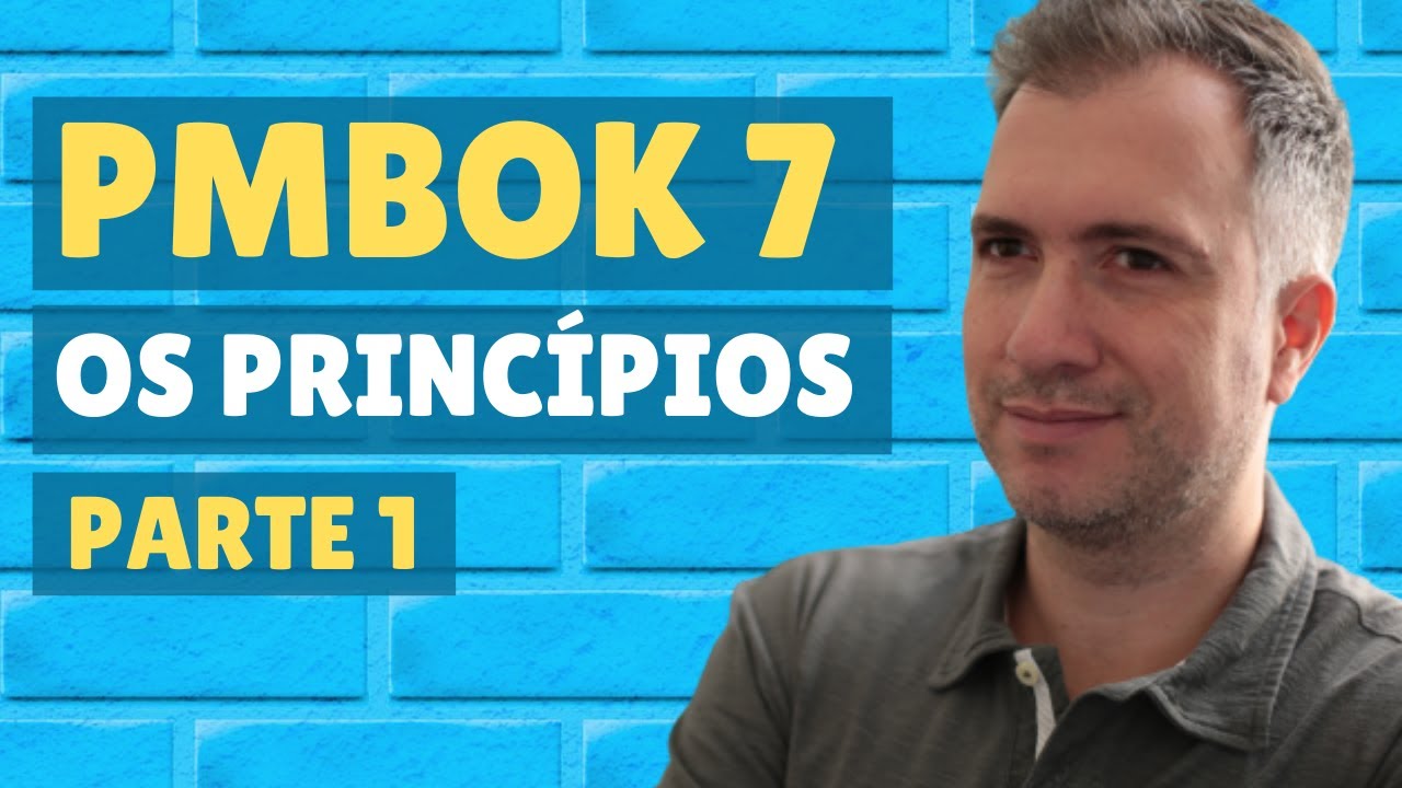 PMBOK 7 - Os Princípios - Parte 1