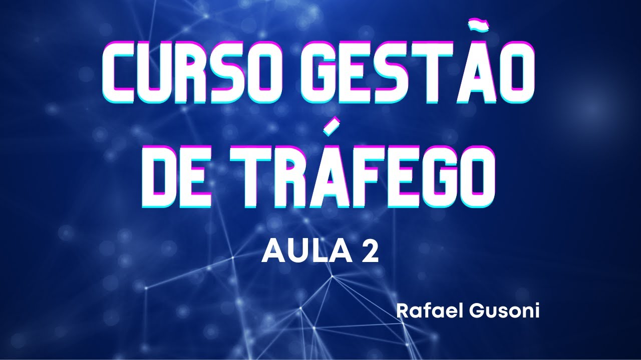 Curso Gestor de Tráfego Pago Aula 2 (Criando a Conta de Anúncio e conhecendo obj. de Campanha)