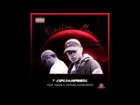 7 - Família MGA feat. PACKE e Atitude Consciente  - Copo da depressão