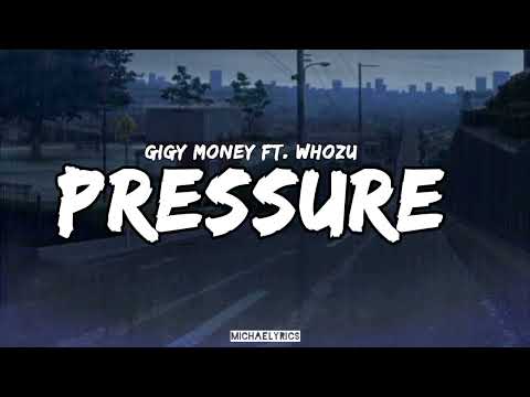 Gigy Money Ft. Whozu - Pressure [Lyrics]