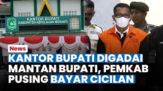 Mantan Bupati Meranti Gadaikan Kantor Bupati Senilai Rp 100 M, Pemkab Kini Pusing Bayar Cicilan