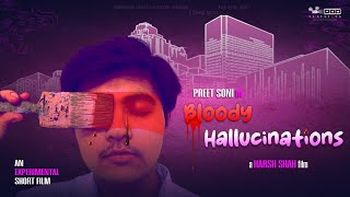 Bloody Hallucinations | Short Film | Harsh Shah | Preet Soni