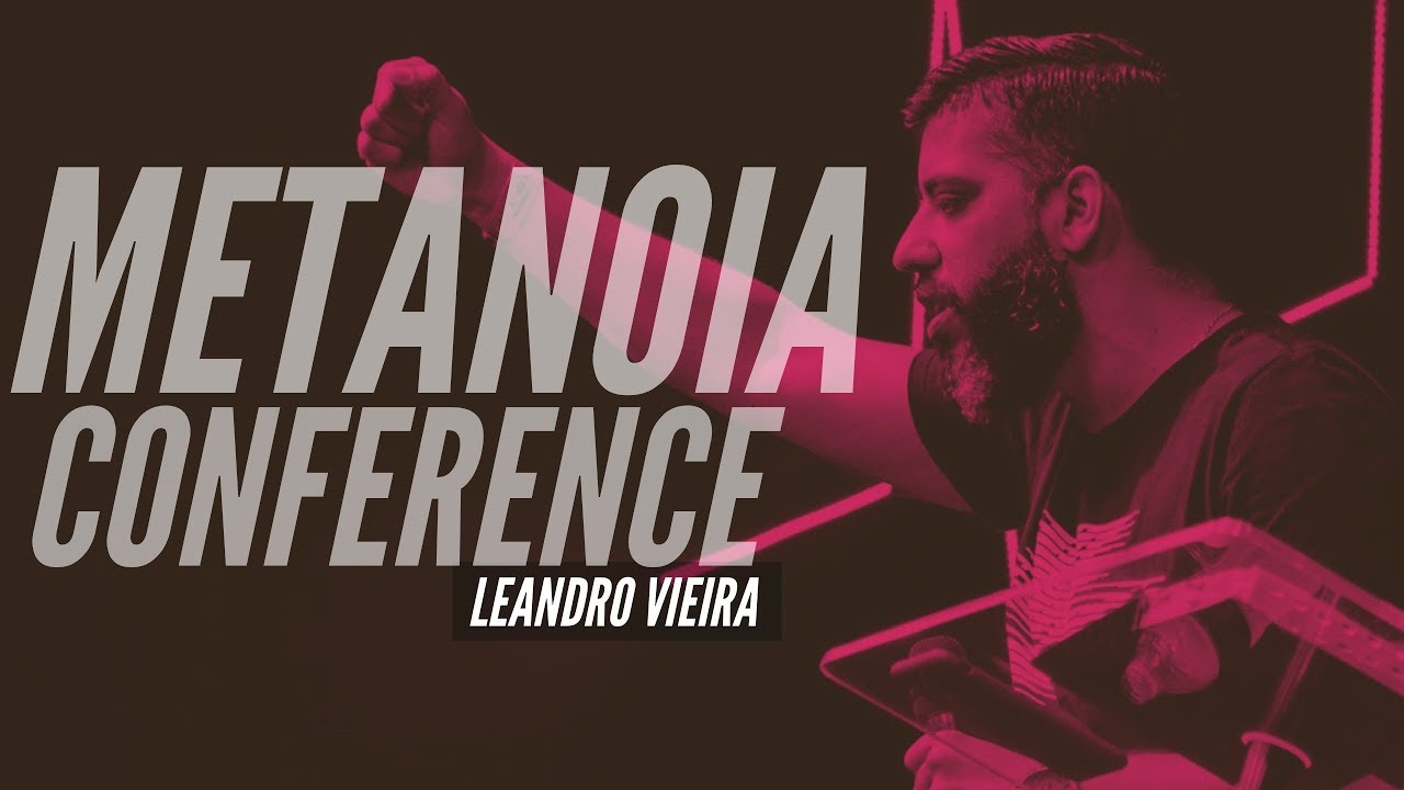 METANOIA CONFERENCE - LEANDRO VIEIRA MANHÃ