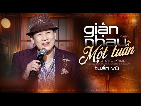 Giận Nhau Một Tuần - Tuấn Vũ | MV Mới Nhất 2025