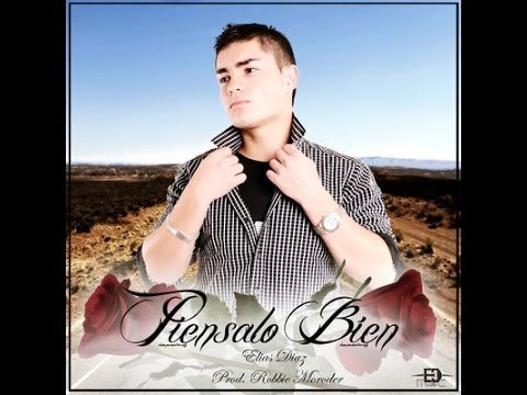 Elias Diaz - Piénsalo Bien (Prod. Robbie Moroder)