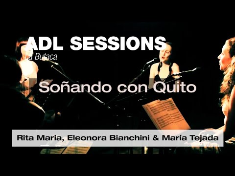 Soñando con Quito - Rita Maria, María Tejada, Eleonora Bianchini