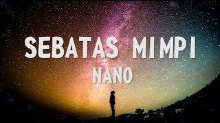Download lagu NANO - SEBATAS MIMPI (Lirik) || bawalah aku ke dalam mimpimu mp3