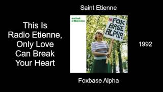 Saint Etienne - This Is Radio Etienne, Only Love Can Break Your Heart - Foxbase Alpha [1992]