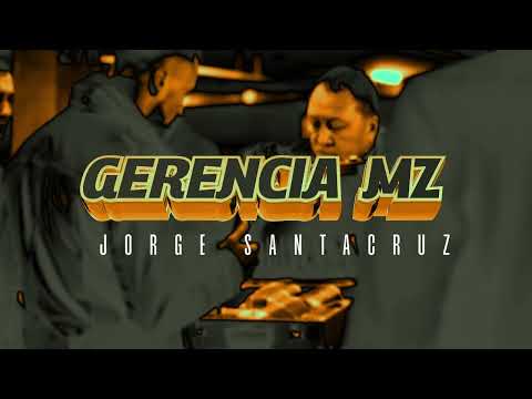 Jorge Santacruz - Gerencia MZ (El Mayito Gordo) (Lyric Video)