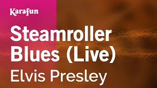 Steamroller Blues (live) - Elvis Presley | Karaoke Version | KaraFun