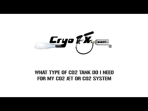 What Type Of Co2 Tank Do I Need For My Co2 Jet Or Co2 Special Effects System [CryoFX®]