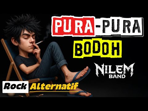 PURA PURA BODOH - Nilem Band (Official Music Video)