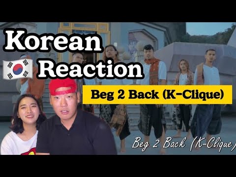 korean couple react to "beg to back - K-clique orang korea Reaksi malaysia lagu "beg to back"