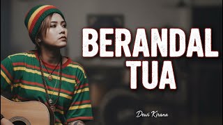 Download lagu BERANDAL TUA - DEWI KIRANA - SKA REGGAE VERSION mp3