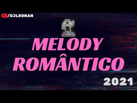 MELODY ROMÂNTICO 2021 - ATUALIZADO AS MELHORES