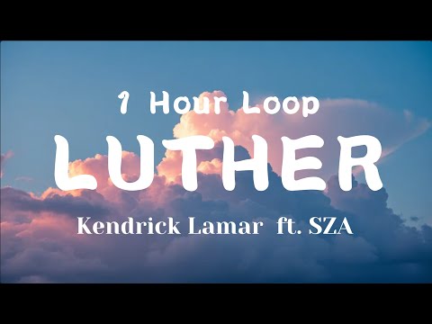 Kendrick Lamar - luther (feat. SZA)(1 HOUR)