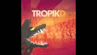 TropikD - Toute la nuit - Album Hors de contrôle