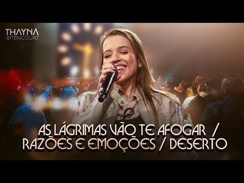 As Lágrimas Vão Te Afogar / Razões e Emoções / Deserto - Thayná Bitencourt  #DVDThaynáBitencourt