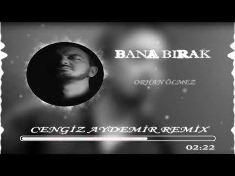 Orhan Ölmez - Bana Bırak [Cengiz Aydemir Remix]