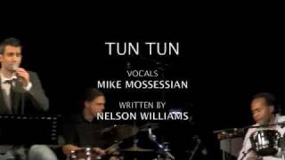 TUN TUN (Mike Mossessian & Nelson Williams)