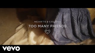 Hearts & Colors - Too Many Friends
