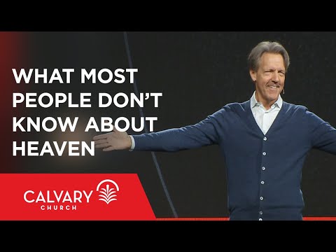 What Most People Don’t Know about Heaven - Revelation 21 - Skip Heitzig