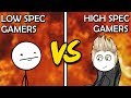 High Spec Gamers VS Low Spec Gamers