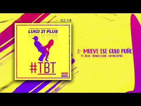 Luigi 21 Plus, Ñengo Flow, Ñejo & Chyno Nyno - Mueve Ese Culo Puñeta (Audio) | #TBT Album