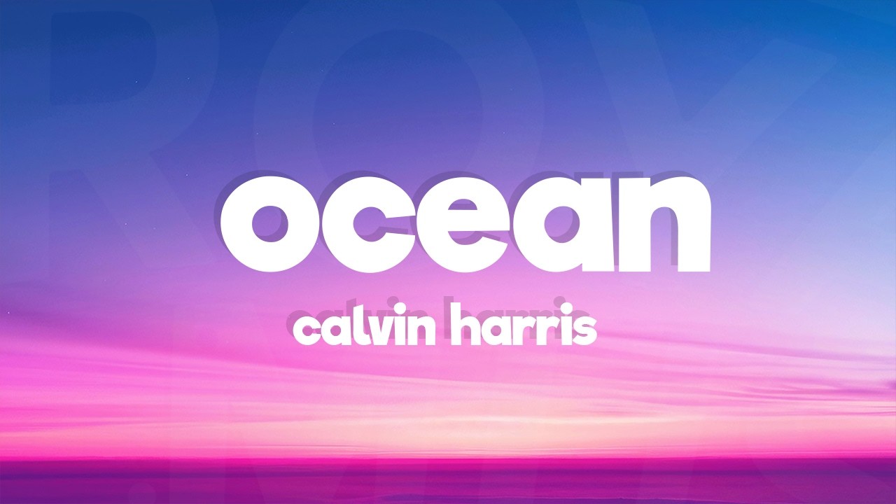Calvin Harris - Ocean (Lyrics) ft. Jessie Reyez