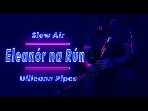 Eleanor Na Run - Slow Air - Uilleann Pipes