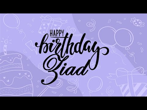 Joyeux anniversaire Ziad 🎁 سنة سعيدة زياد