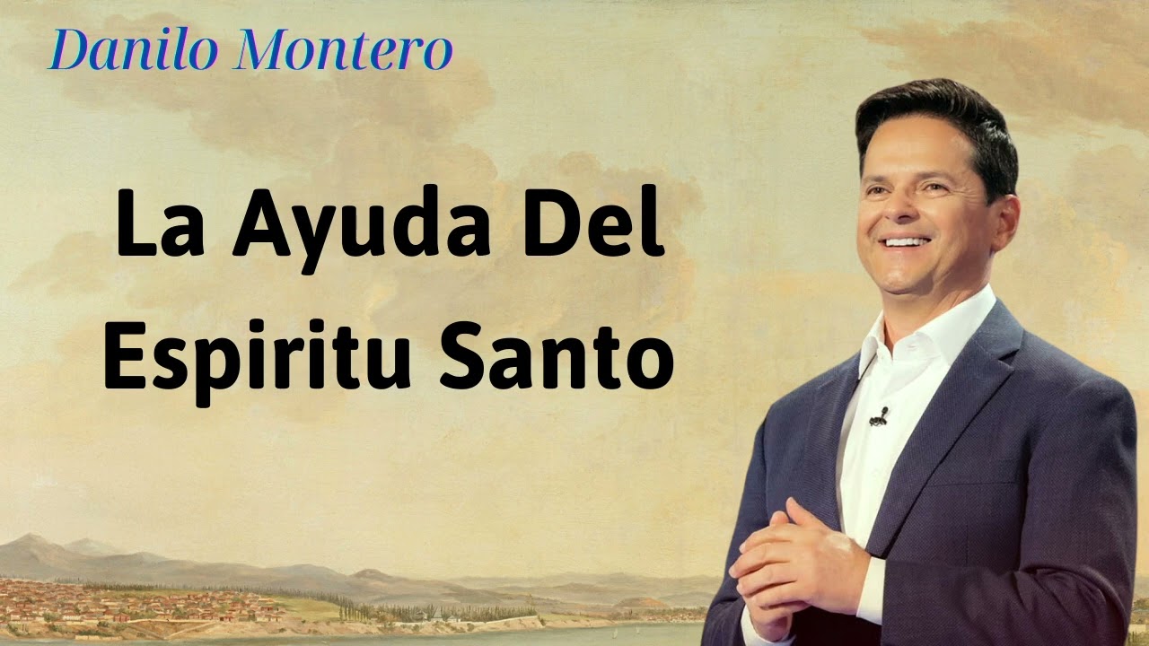 la ayuda del espiritu santo - Danilo Montero