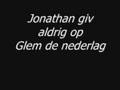 SANG - ’Jonathan giv aldrig op!’
