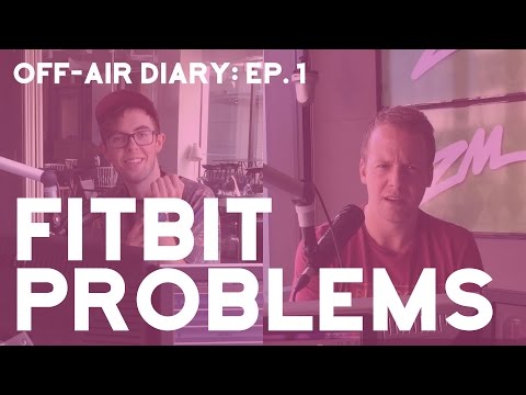 Fitbit Problems | Off Air Chat Ep. 1