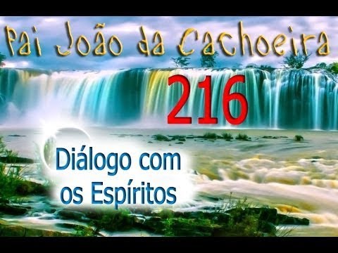 DcE 216 - [] Entidade Pai João da Cachoeira - Médium Mãe Angela Maria Gonlçalves