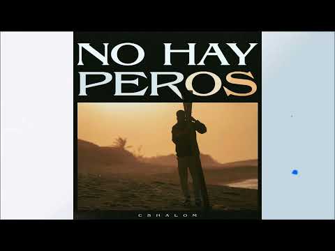 No Hay Peros -  CSHALOM
