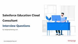 Salesforce Education Cloud Consultant: Interview Questions