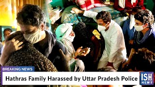 Hathras Family Harassed by Uttar Pradesh Police