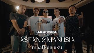 Download lagu Asfan dan Manusia - Maafkan Aku (LIVE) #akustikasuria mp3