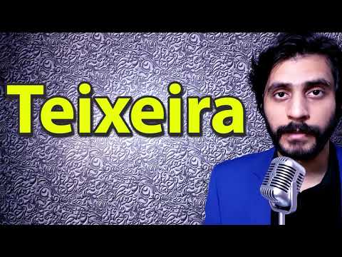 How To Pronounce Teixeira